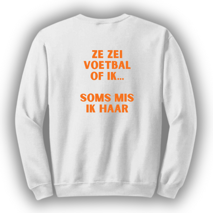 Ze zei voetbal of ik... | Sweater